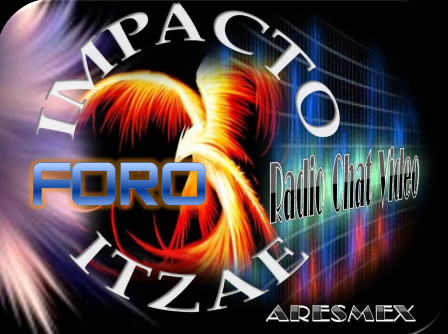 PARTICIPA!!!  FORO IMPACTO ITZAE